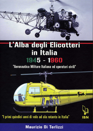  L'ALBA DEGLI ELICOTTERI IN ITALIA 1945-1960 AREONAUTICA MILITARE ITALIANA ED OPERATORI CIVILI 